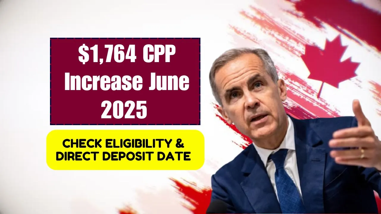$1,764 CPP Increase June 2025