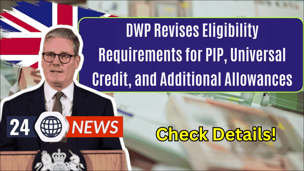 DWP Revises Eligibility Requirements for PIP, Universal Credit