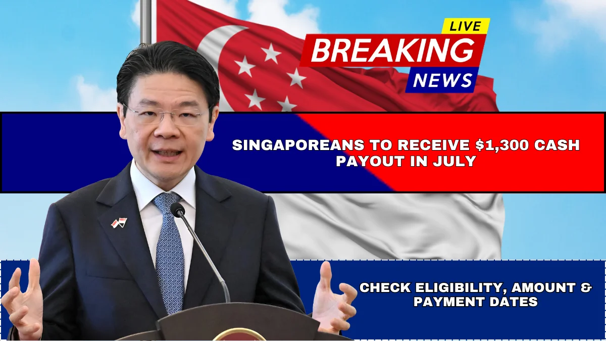Singaporeans to Receive $1,300 Cash Payout in July 2025